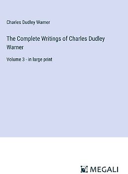 The Complete Writings of Charles Dudley Warner