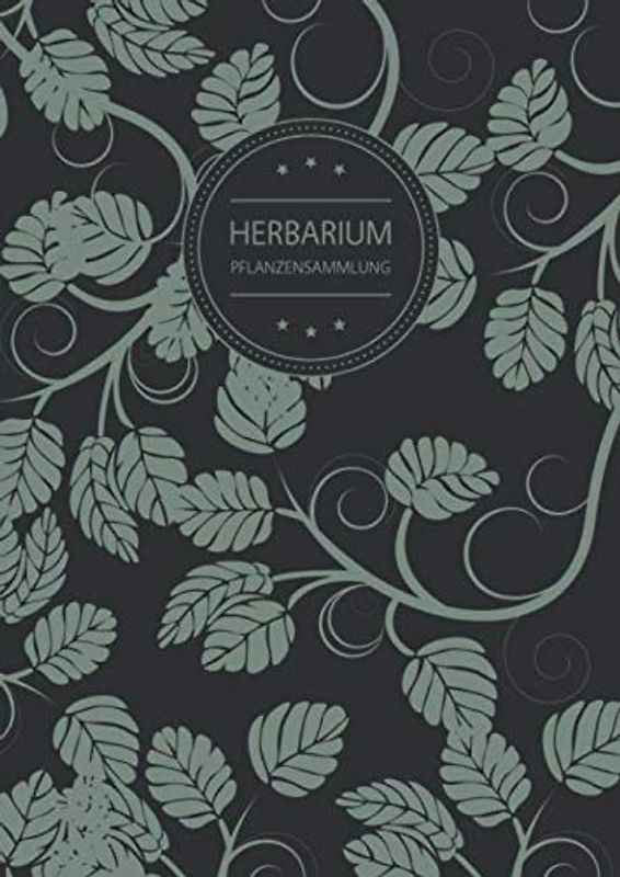Herbarium Pflanzensammlung: Herbarium Leer A4 - Pflanzen Sammeln, Bestimmen, Aufbewahren - 110 Seiten Papier Weiß - Pflanzenbestimmung - Motiv: Vintage Blätter Muster Natur Grün Schwarz