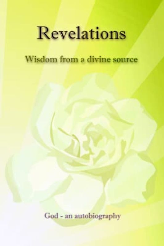 Revelations - Wisdom from a divine source: The Autobiography of God