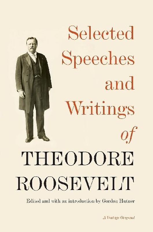 Selected Speeches and Writings of Theodore Roosevelt