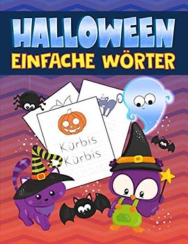 Halloween: Einfache Wörter: Ein niedliches Aktivitätenheft für 3- bis 10-jährige Kinder, die das Lesen und Schreiben üben möchten