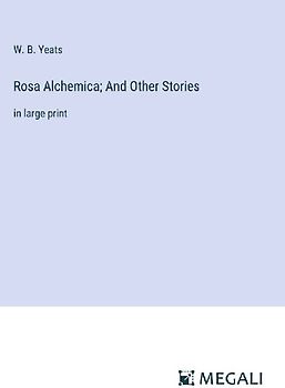 Rosa Alchemica; And Other Stories