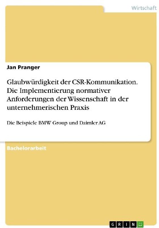 Glaubwürdigkeit der CSR-Kommunikation. Die Implementierung normativer Anforderungen der Wissenschaft in der unternehmerischen Praxis