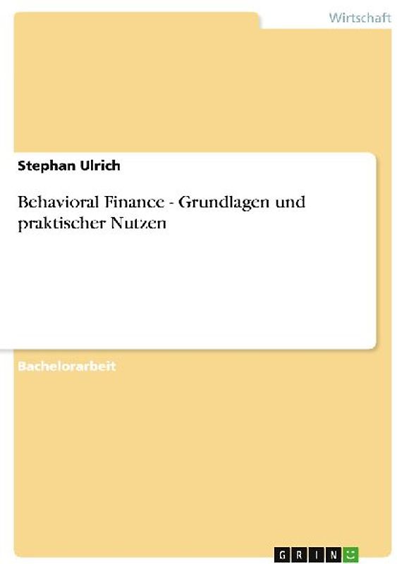 Behavioral Finance - Grundlagen und praktischer Nutzen