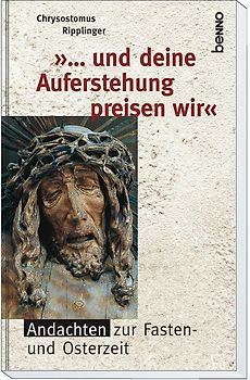 ...und deine Auferstehung preisen wir