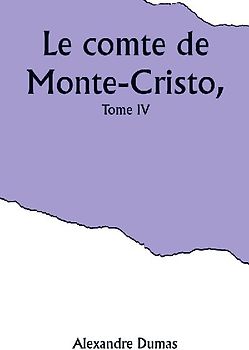 Le comte de Monte-Cristo, Tome IV