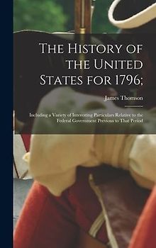 The History of the United States for 1796;