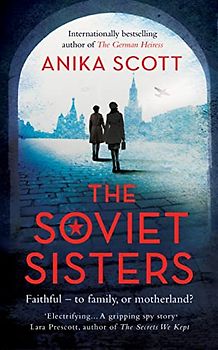 The Soviet Sisters: a gripping spy novel from the author of the international hit 'The German Heiress'
