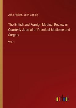 The British and Foreign Medical Review or Quarterly Journal of Practical Medicine and Surgery