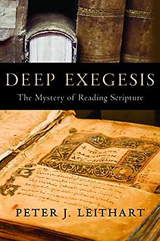 Deep Exegesis: The Mystery of Reading Scripture