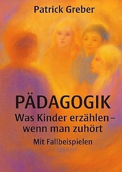 Was Kinder erzählen wenn man Ihnen gut zuhört: Mit Fallbeispielen