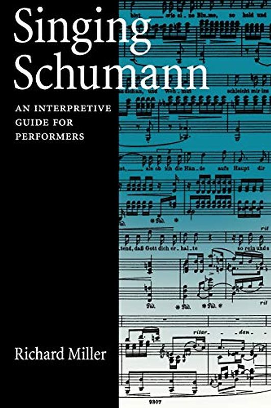 Singing Schumann: An Interpretive Guide for Performers