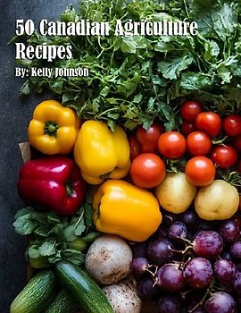 50 Canadian Agriculture Recipes