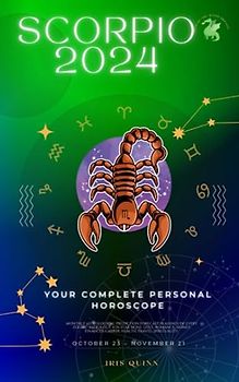 Your Complete Scorpio 2024 Personal Horoscope: Monthly Astrological Prediction Forecast Readings of Every Zodiac Astrology Sun Star Signs- Love, ... Career, Health, Travel, Spirituality.