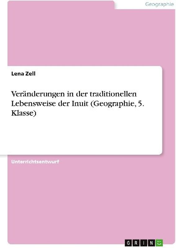 Veränderungen in der traditionellen Lebensweise der Inuit (Geographie, 5. Klasse)