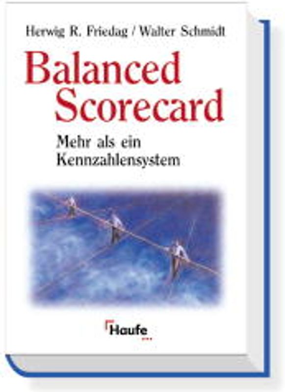 Balanced Scorecard. Mehr als ein Kennzahlensystem