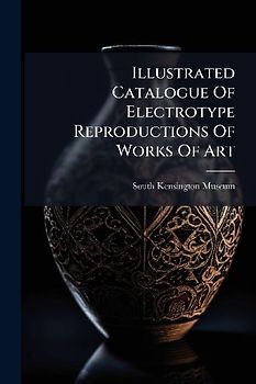 Illustrated Catalogue Of Electrotype Reproductions Of Works Of Art