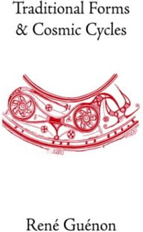 Traditional Forms and Cosmic Cycles (Rene Guenon Works)