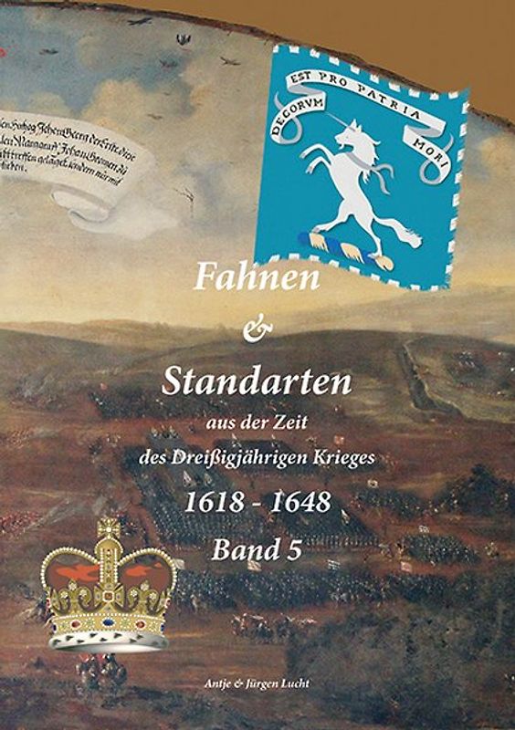 Fahnen & Standarten aus der Zeit des Dreißigjährigen Krieges 1618 - 1648 Band 5