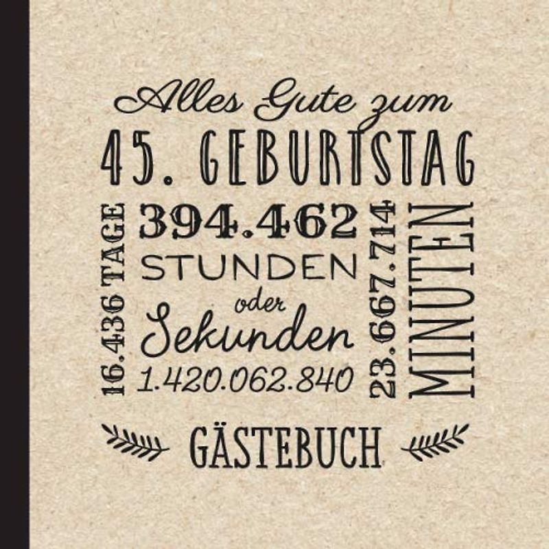 Alles Gute zum 45. Geburtstag: Vintage Gästebuch zum 45.Geburtstag für Mann oder Frau - 45 Jahre Geburtstagsgeschenk & Deko - Buch für Glückwünsche und Fotos der Gäste