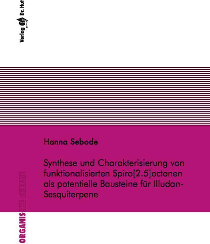 Synthese und Charakterisierung von funktionalisierten Spiro[2.5]octanen als potentielle Bausteine für Illudan-Sesquiterpene