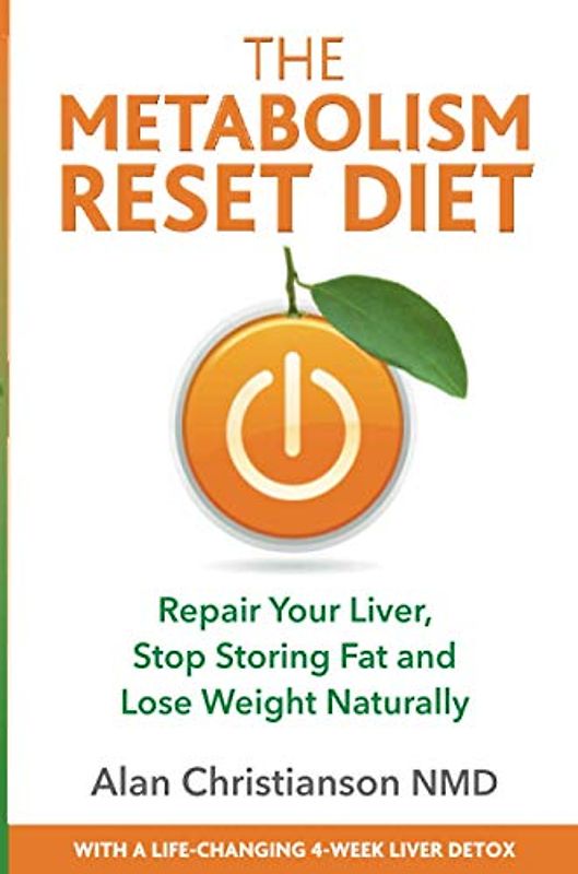 The Metabolism Reset Diet: Repair Your Liver, Stop Storing Fat and Lose Weight Naturally