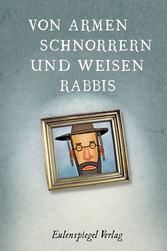 Von armen Schnorrern und weisen Rabbis