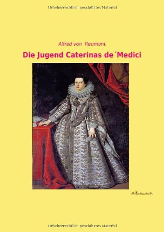Die Jugend Caterinas de'Medici - von Reumont, Alfred