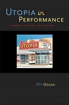 Utopia in Performance: Finding Hope at the Theater