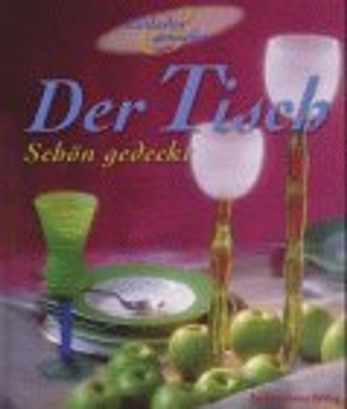 Der Tisch. Einladen & geniessen