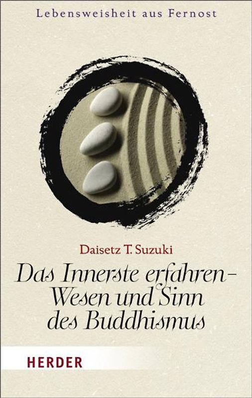 Das Innerste erfahren - Wesen und Sinn des Buddhismus