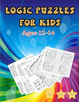 logic puzzles for kids ages 12-14: Challenging Logic Puzzles Brain-Teasing Riddles and Deductive Challenges for Smart Kids Ages 12-14