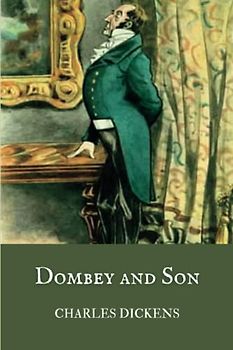 Dombey and Son: A Charles Dickens Classic Novel (Annotated)