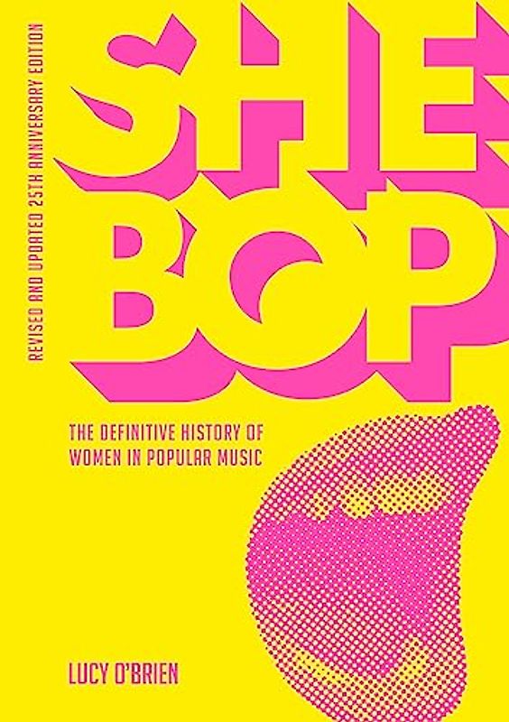 She Bop: The Definitive History of Women in Popular Music