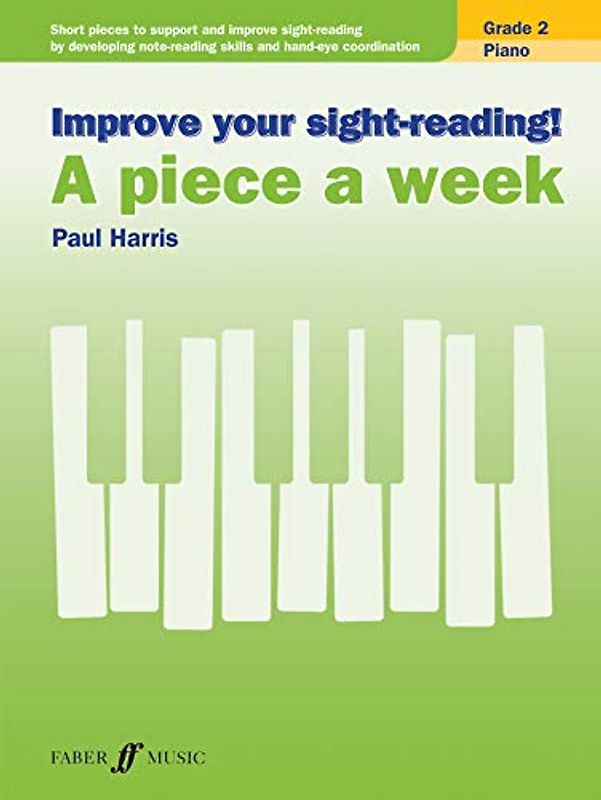 Improve your sight-reading! A piece a week Piano Grade 2: Short Pieces to Support and Improve Sight-Reading by Developing Note-Reading Skills and ... (Faber Edition: Improve Your Sight-reading)