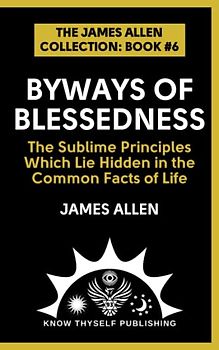 Byways of Blessedness: (The James Allen Collection: Book #6)