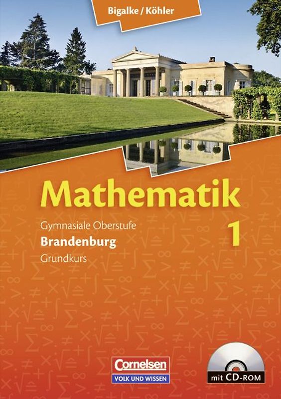 Bigalke/Köhler: Mathematik Sekundarstufe II - Brandenburg - Bisherige Ausgabe / Band 1: Grundkurs - Qualifikationsphase - Schülerbuch mit CD-ROM