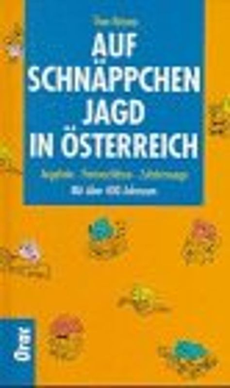 Auf Schnäppchenjagd in Österreich. Adressen, Angebote, Anfahrtswege. Mit 100 neuen Geheimtips