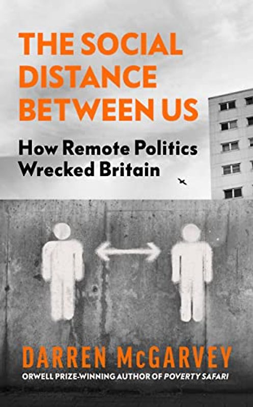 The Social Distance Between Us: How Remote Politics Wrecked Britain