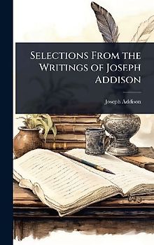 Selections From the Writings of Joseph Addison
