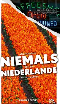 Was Sie dachten, NIEMALS über die NIEDERLANDE wissen zu wollen