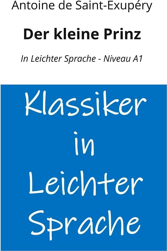Der kleine Prinz: In Leichter Sprache - Niveau A1