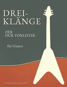 Dreiklänge der Dur Tonleiter für Gitarre (Dreiklänge für Gitarre)