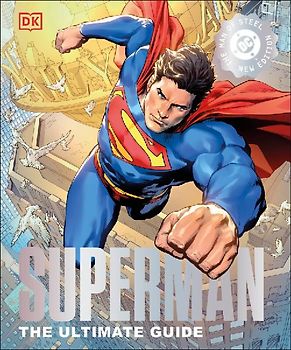 DC Superman the Ultimate Guide the Man of Steel New Edition