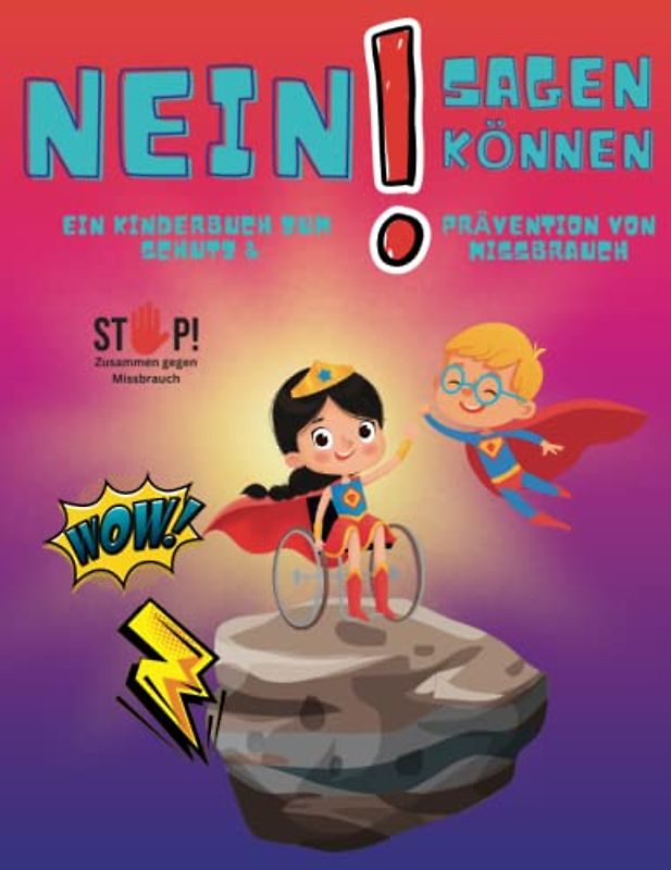 NEIN SAGEN KÖNNEN: Ein Kinderbuch zum Schutz und Prävention von Missbrauch 4-8 Jahre, Anti-Gewalt und Mobbing, Schutz vor Missbrauch, Nein sagen, kein ... Elterninfos mit Übungen, Kinder stark machen!