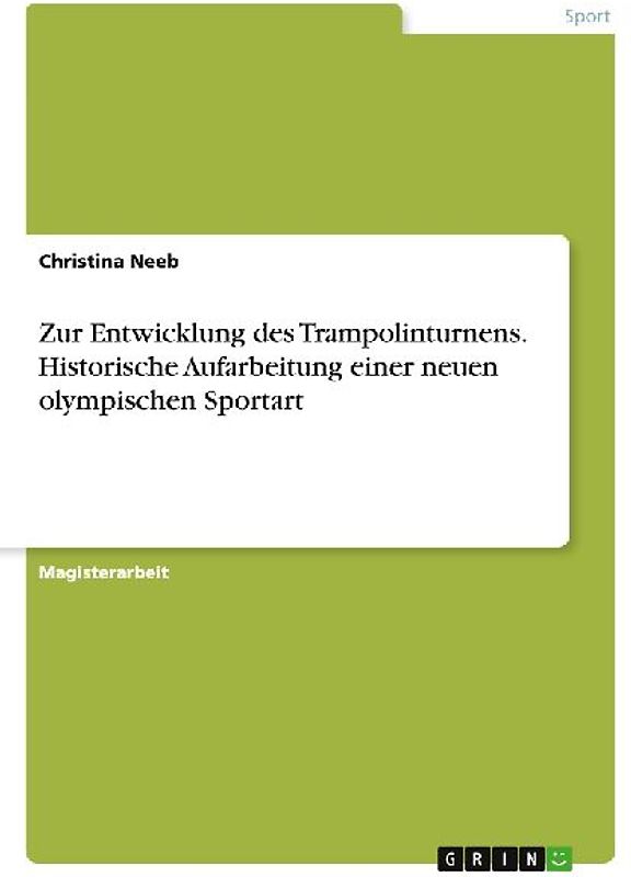 Zur Entwicklung des Trampolinturnens. Historische Aufarbeitung einer neuen olympischen Sportart