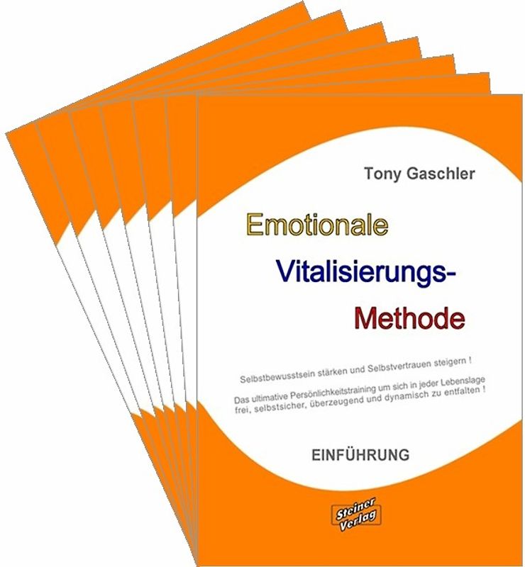 EMOTIONALE VITALISIERUNGS-METHODE. Selbstbewusstsein stärken und Selbstvertrauen steigern! Das ultimative Persönlichkeitstraining, um sich in jeder Lebenslage frei, selbstsicher, überzeugend und dynamisch zu entfalten!