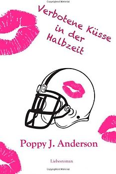 Verbotene Küsse in der Halbzeit - Poppy J. Anderson