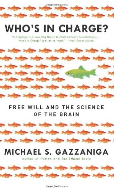 Who's in Charge?: Free Will and the Science of the Brain - Gazzaniga, Michael S.