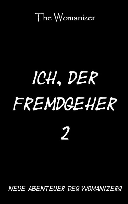 Ich, der Fremdgeher 2